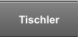 Tischler